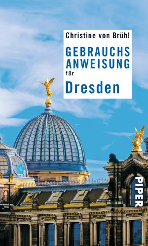 [Reise-Gebrauchsanweisung 01] • Gebrauchsanweisung für Dresden